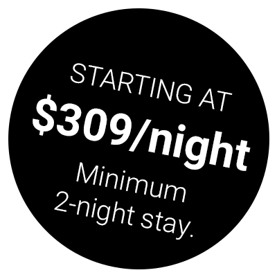 Starting at $309/night (minimum 2-night stay) Starting at $309/night (minimum 2-night stay)